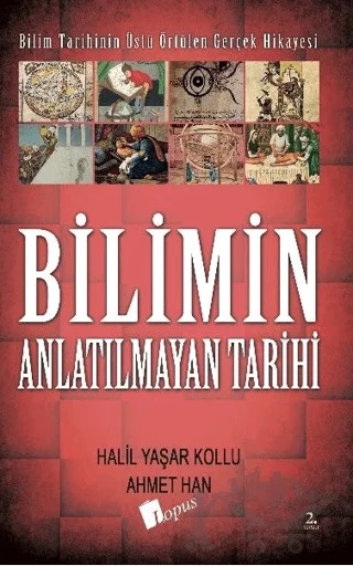 Bilimin Anlatılmayan Tarihi – Ahmet Han, Halil Yaşar Kollu – Lopus Yayınları kitap kapağı