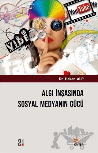 Algı İnşasında Sosyal Medyanın Gücü – Hakan Alp – Kriter Yayınları kitap kapağı