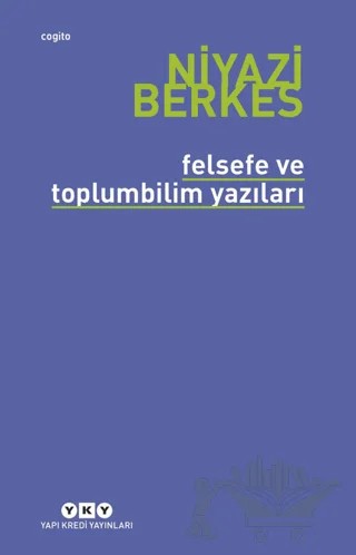 Felsefe ve Toplumbilim Yazıları – Niyazi Berkes – Yapı Kredi Yayınları kitap kapağı