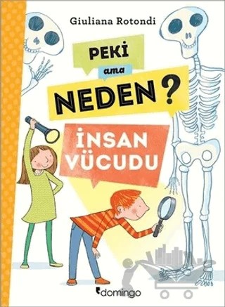 Peki Ama Neden? - İnsan Vücudu – Giuliana Rotondi – Domingo Yayınevi kitap kapağı