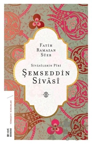 Sivasilerin Piri Şemseddin Sivasi – Fatih Ramazan Süer – Ketebe Yayınları kitap kapağı