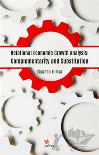 Relational Economic Growth Analysis: Complementarity and Substitution – Oğuzhan Yılmaz – Kriter Yayınları kitap kapağı