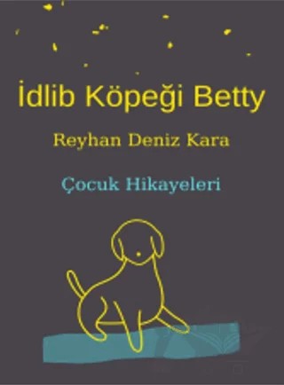 İdlib Köpeği Betty – Reyhan Deniz Kara – Papirüs Yayınevi kitap kapağı