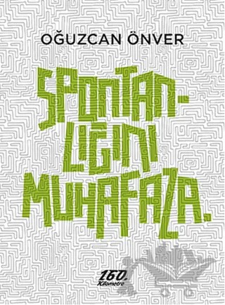 Spontanlığını Muhafaza – Oğuzcan Önver – 160. Kilometre Yayınevi kitap kapağı