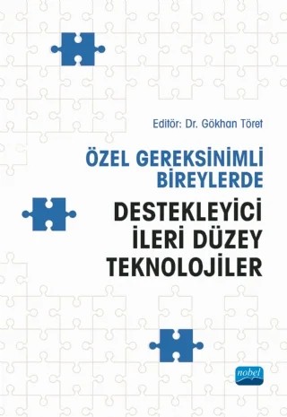 Özel Gereksinimli Bireylerde Destekleyici İleri Düzey Teknolojiler – Bilal Özçakır, Derya Genç Tosun, Evren Dağlarlı, Gökhan Töret, İlyas Gürses, Kürşat Öğülmüş, Ömer Faruk İslim, Ufuk Özkubat – Nobel Akademik Yayıncılık kitap kapağı