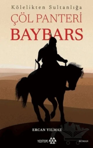 Kölelikten Sultanlığa Çöl Panteri Baybars – Ercan Yılmaz – Yeditepe Yayınevi kitap kapağı