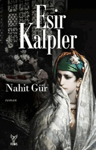 Esir Kalpler – Nahit Gür – Feniks Yayınları kitap kapağı