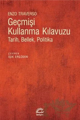 Geçmişi Kullanma Kılavuzu – Enzo Traverso – İletişim Yayınevi kitap kapağı