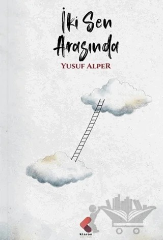 İki Sen Arasında – Yusuf Alper – Klaros Yayınları kitap kapağı