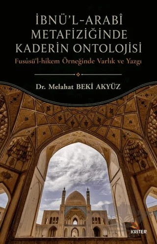İbnü’l-Arabî Metafiziğinde Kaderin Ontolojisi – Melahat Beki Akyüz – Kriter Yayınları kitap kapağı