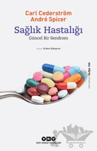 Sağlık Hastalığı – Andre Spicer, Carl Cederström – Yapı Kredi Yayınları kitap kapağı