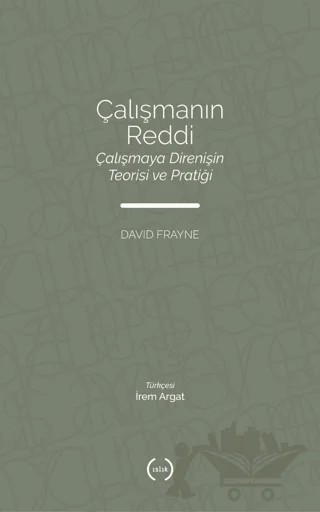 Çalışmanın Reddi – David Frayne – Islık Yayınları kitap kapağı