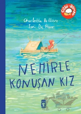 Nehirle Konuşan Kız – Charlotte Belliere – Timaş Çocuk kitap kapağı