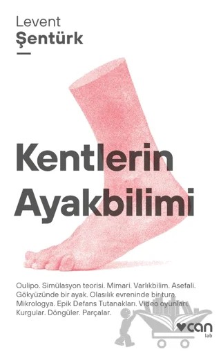 Kentlerin Ayakbilimi – Levent Şentürk – Can Yayınları kitap kapağı