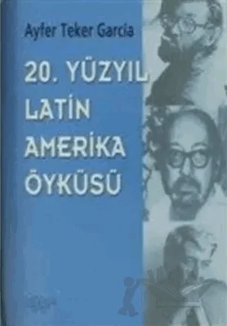 20. Yüzyıl Latin Amerika Öyküsü – Ayfer Teker Garcia – Ürün Yayınları kitap kapağı
