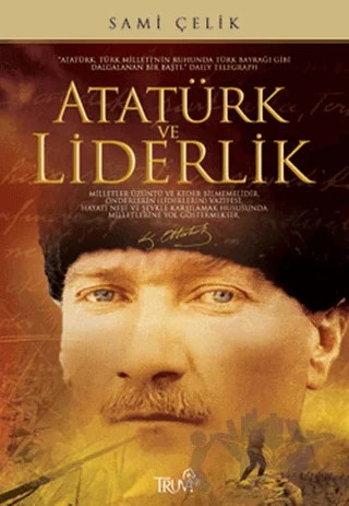 Atatürk ve Liderlik – Sami Çelik – Truva Yayınları kitap kapağı