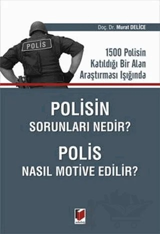Polisin Sorunları Nedir? Polis Nasıl Motive Edilir? – Murat Delice – Adalet Yayınevi kitap kapağı