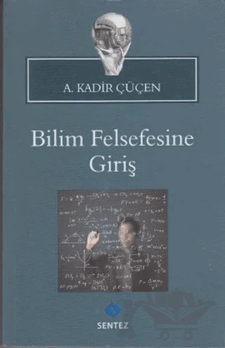 Bilim Felsefesine Giriş – A. Kadir Çüçen – Sentez Yayınları kitap kapağı
