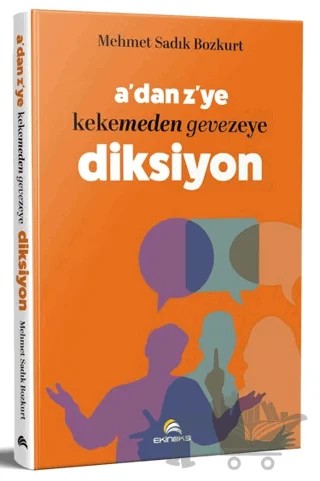 A’dan Z’ye Kekemeden Gevezeye Diksiyon – Mehmet Sadık Bozkurt – Ekinoks Yayın Grubu kitap kapağı