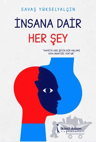 İnsana Dair Her Şey – Savaş Yükselyalçın – İkinci Adam Yayınları kitap kapağı