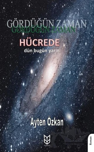Gördüğün Zaman Hücrede Dün - Bugün - Yarın – Ayten Özkan – Yason Yayıncılık kitap kapağı