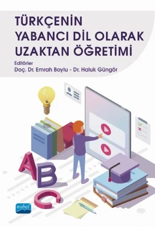 Türkçenin Yabancı Dil Olarak Uzaktan Öğretimi – Aslı Koçak, Cansu Aksu Raffard, Duygu Ak Başoğul, Emrah Boylu, Ercan Sertdemir, Esra Nur Tiryaki, Ezgi inal, Fatih Arslanbaş, Fatih Kana, Furkan Şahin, Gökçen Göçen, Gözde Demirel Fakiroğlu, Gürkan Moralı, Halil Erdem Çoçuk, Haluk Güngör, Harun İlçioğlu, Hatice Fırat, Mete Yusuf Ustabulut, Nurşat Bi – Nobel Akademik Yayıncılık kitap kapağı