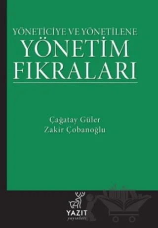 Yöneticiye ve Yönetilene Yönetim Fıkraları – Çağatay Güler, Zakir Çobanoğlu – Yazıt Yayıncılık kitap kapağı
