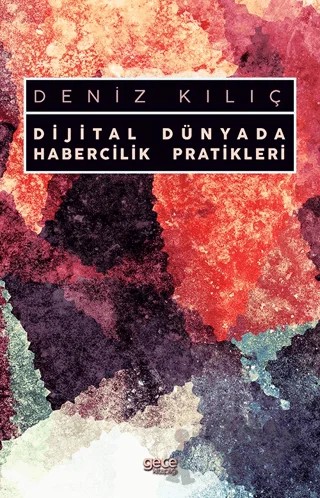 Dijital Dünyada Habercilik Pratikleri – Deniz Kılıç – Gece Kitaplığı kitap kapağı