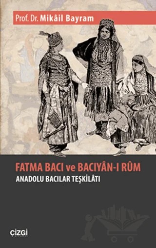 Fatma Bacı ve Bacıyan-ı Rum – Mikail Bayram – Çizgi Kitabevi Yayınları kitap kapağı