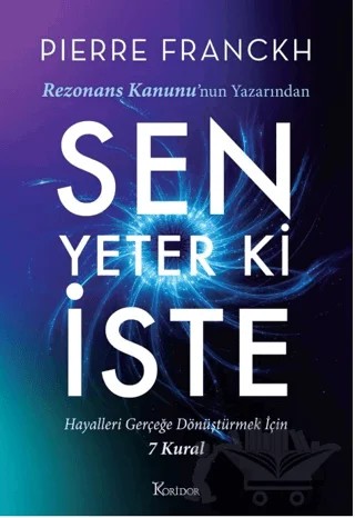 Sen Yeter ki İste – Pierre Franckh – Koridor Yayıncılık kitap kapağı