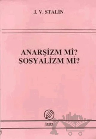 Anarşizm mi? Sosyalizm mi? – Josef V. Stalin – İnter Yayınları kitap kapağı