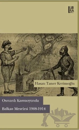Osmanlı Kamuoyunda Balkan Meselesi (1908-1914) – Hasan Taner Kerimoğlu – Libra Yayınları kitap kapağı