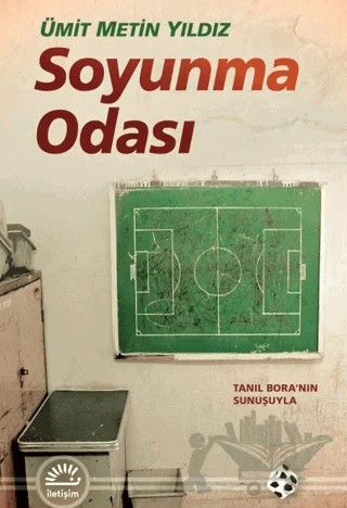 Soyunma Odası – Ümit Metin Yıldız – İletişim Yayınevi kitap kapağı