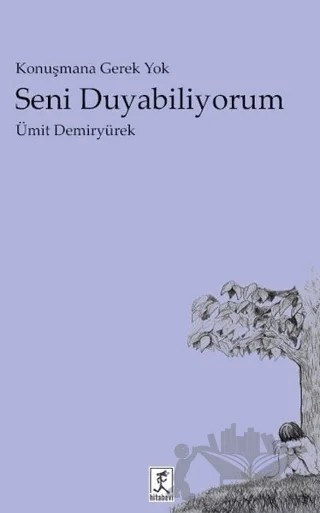 Seni Duyabiliyorum – Ümit Demiryürek – Hitabevi Yayınları kitap kapağı