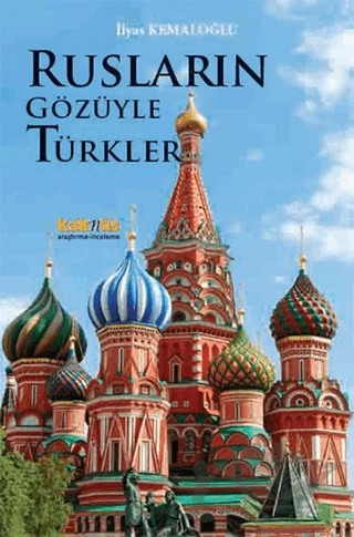 Rusların Gözüyle Türkler – İlyas Kemaloğlu – Kaknüs Yayınları kitap kapağı