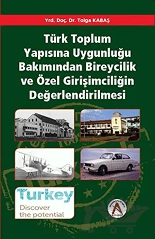 Türk Toplum Yapısına Uygunluğu Bakımından Bireycilik ve Özel Girişimciliğin Değerlendirilmesi – Tolga Kabaş – Akademisyen Kitabevi kitap kapağı