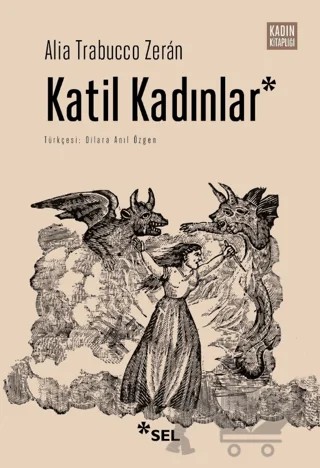 Katil Kadınlar – Alia Trabucco Zeran – Sel Yayıncılık kitap kapağı