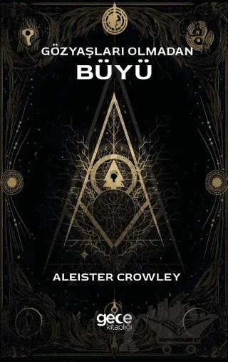 Gözyaşları Olmadan Büyü – Aleister Crowley – Gece Kitaplığı kitap kapağı