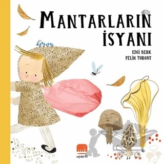 Mantarların İsyanı – Ezgi Berk, Pelin Turgut – Uçan Fil Yayınları kitap kapağı