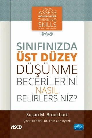 SINIFINIZDA ÜST DÜZEY DÜŞÜNME BECERİLERİNİ NASIL BELİRLERSİNİZ? / How to Assess Higher-Order Thinking Skills in Your Classroom – Susan M. Brookhart – Nobel Akademik Yayıncılık kitap kapağı