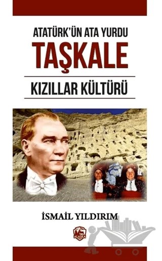Atatürk'ün Atayurdu Taşkale Kızıllar Kültürü – İsmail Yıldırım – Alaska Yayınevi kitap kapağı