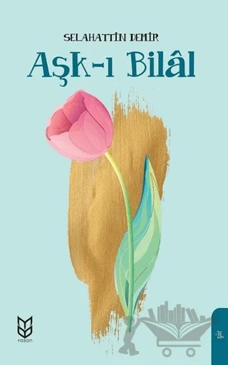 Aşk-ı Bilal – Selahattin Demir – Yason Yayıncılık kitap kapağı