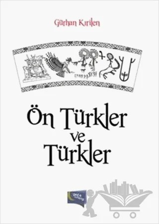 Ön Türkler ve Türkler – Gürhan Kırilen – Gece Kitaplığı kitap kapağı