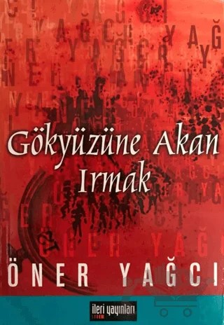 Gökyüzüne Akan Irmak – Öner Yağcı – İleri Yayınları kitap kapağı
