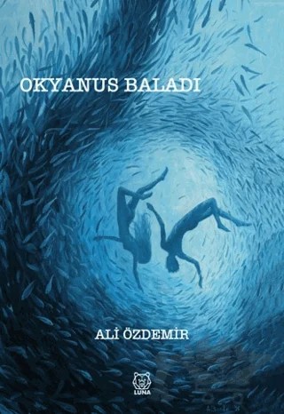 Okyanus Baladı – Ali Özdemir – Luna Yayınları kitap kapağı