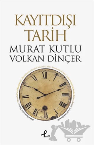 Kayıtdışı Tarih – Murat Kutlu, Volkan Dinçer – Profil Kitap kitap kapağı