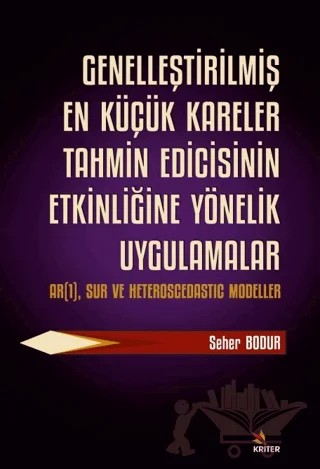 Genelleştirilmiş En Küçük Kareler Tahmin Edicisinin Etkinliğine Yönelik Uygulamalar – Seher Bodur – Kriter Yayınları kitap kapağı