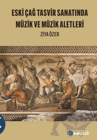 Eski Çağ Tasvir Sanatında Müzik ve Müzik Aletleri – Ziya Özer – Kabalcı Yayınevi - Doruk Yayınları kitap kapağı