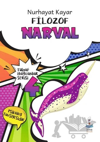 Tuhaf Hayvanlar Serisi 4 - Filozof Narval – Nurhayat Kayar – Luna Yayınları kitap kapağı