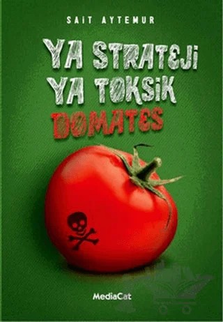 Ya Strateji Ya Toksik Domates – Sait Aytemur – MediaCat Kitapları kitap kapağı